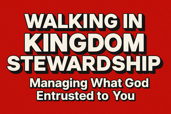 Walking in Kingdom Stewardship