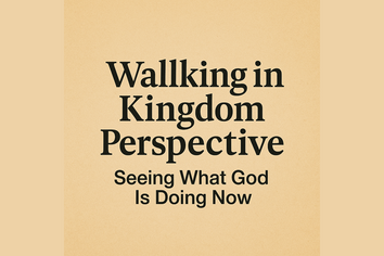 Walking in Kingdom Perspective