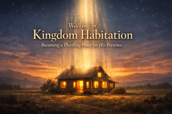 Walking in Kingdom Habitation