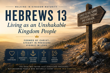 Hebrews 13 – Living as an Unshakable Kingdom People